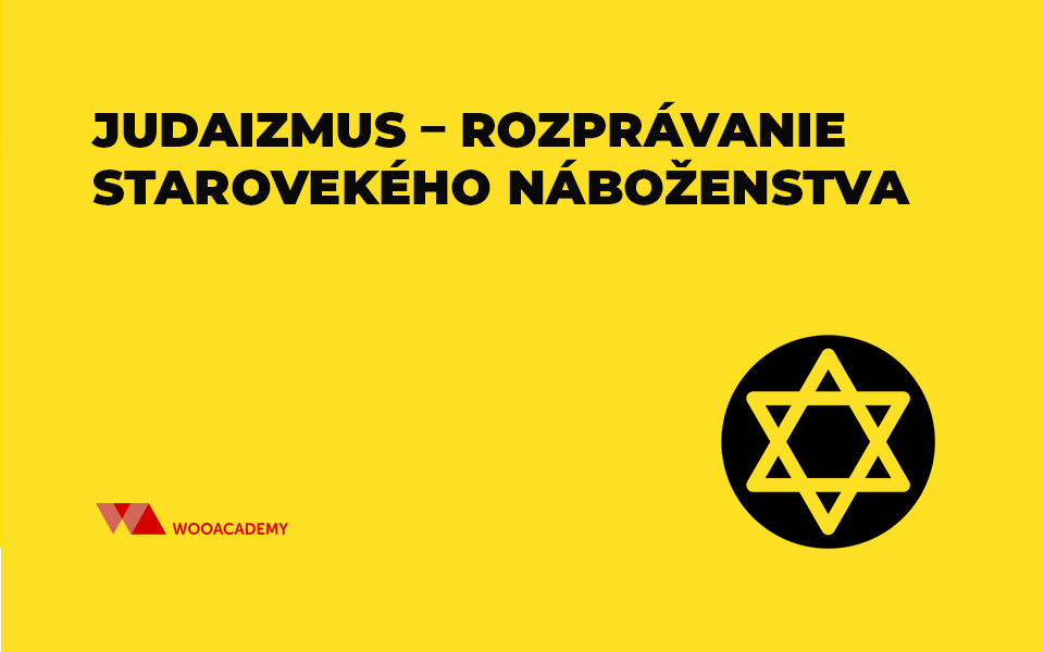 judaizmus Judaizmus – rozprávanie starovekého náboženstva